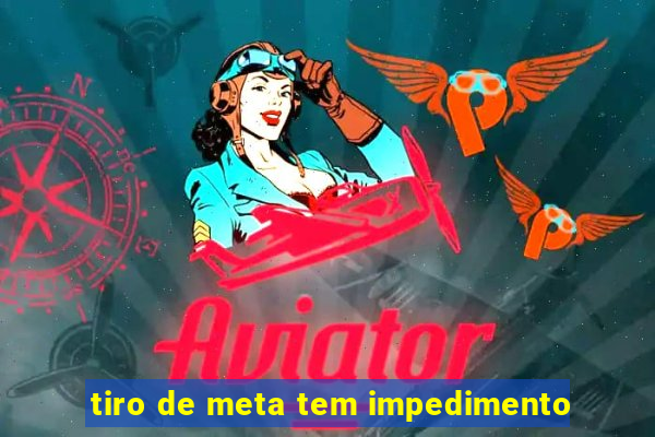 tiro de meta tem impedimento